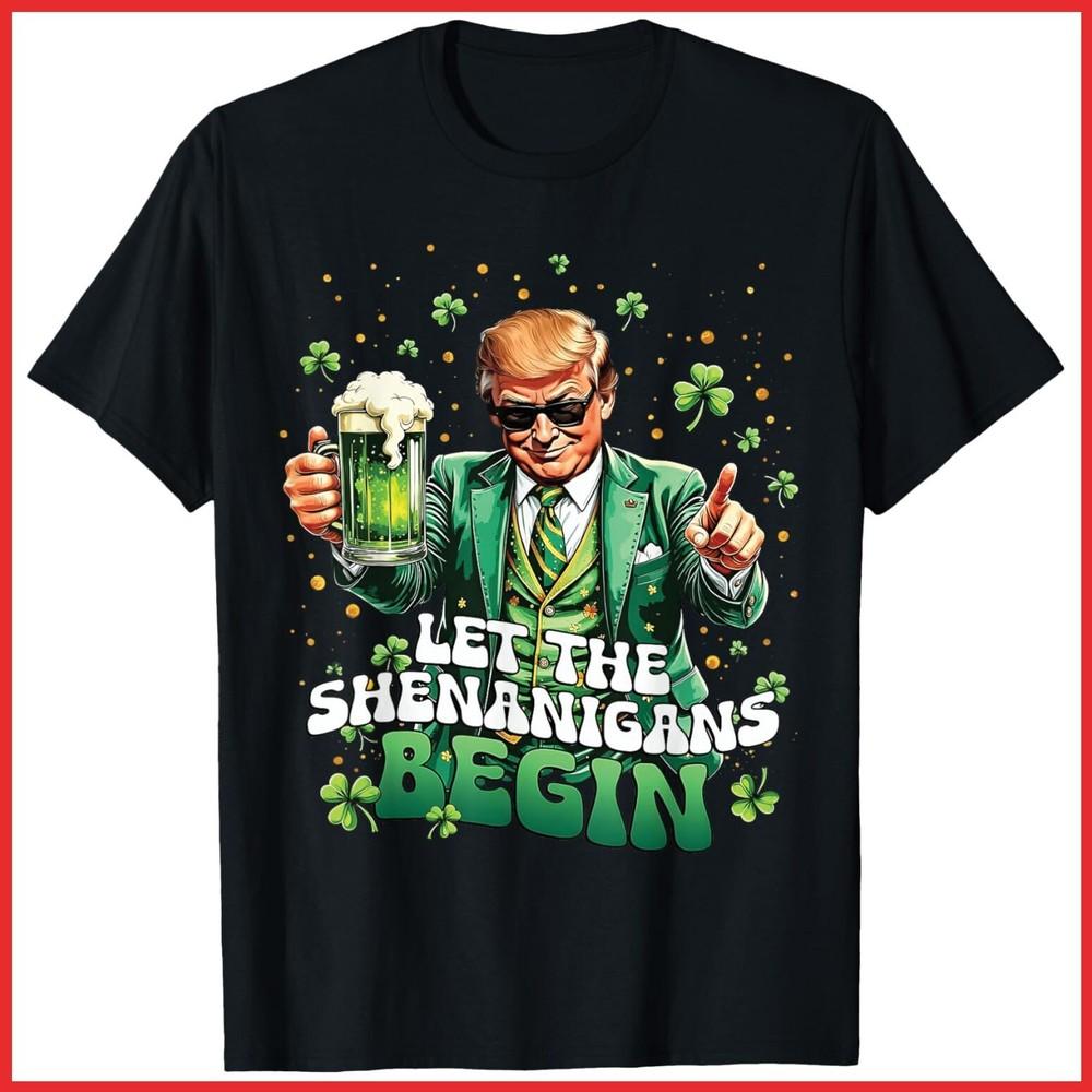 Let The Shenanigans Begin Funny Trump St Patrick s Day Black Cotton T-Shirt Unisex T-Shirt S