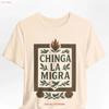 Chinga La Migra T Shirt Chicano Power Latinx Activist Bilingual Protest Art On Bella Canvas 3001 Political Stateunisext Vintage