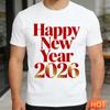Simple Happy New Year 2026 Letters T Shirts For Men Fashion Crew Neck 3D Printed Short Sleeve Tshirts Loose Streetwear Tees