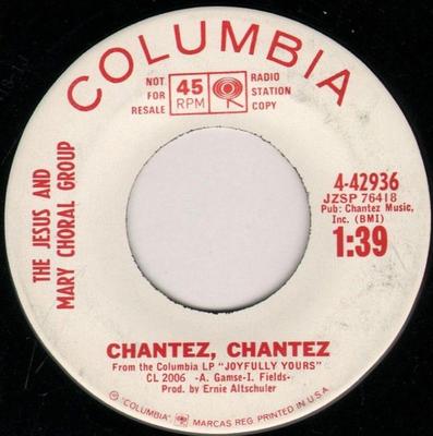 7inch Record JESUS & MARY CHORAL GROUP - Chantez, Chantez / From Lucerne To  442936PROMO COLUMBIA 1963 US Pop Used