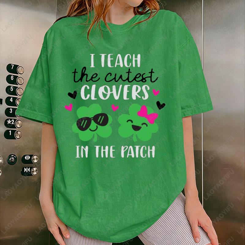 I Teach The Cutest Clovers in The Patch Shirt Funny St Patricks Day Teacher Tees Saint Patricks Day School Teacher Shirts