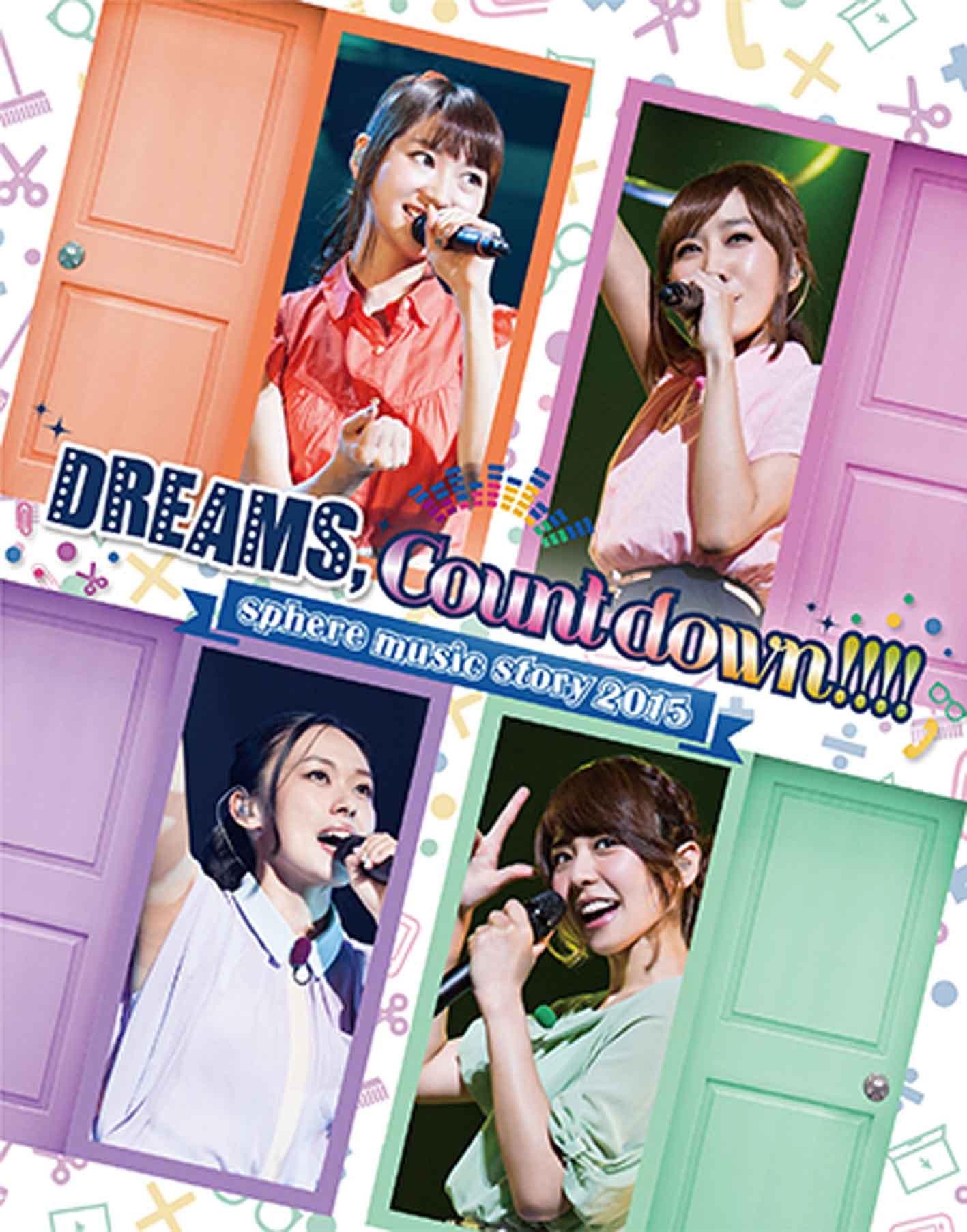 

sphere music story 2015 LIVE BD DREAMS,Count down!!!! [Blu-ray]