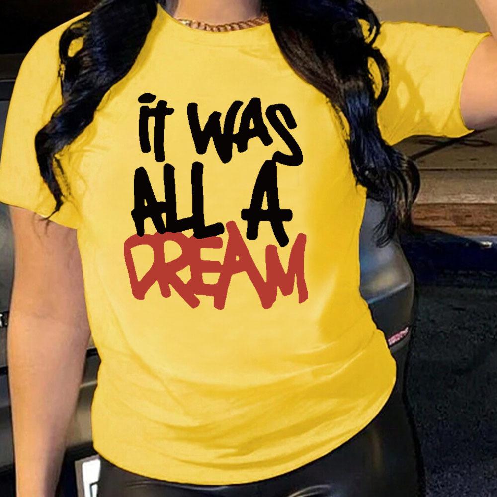 It Was All A Dream Cotton T-Shirt Short Sleeve Round Neck Women 2d Print Tops
