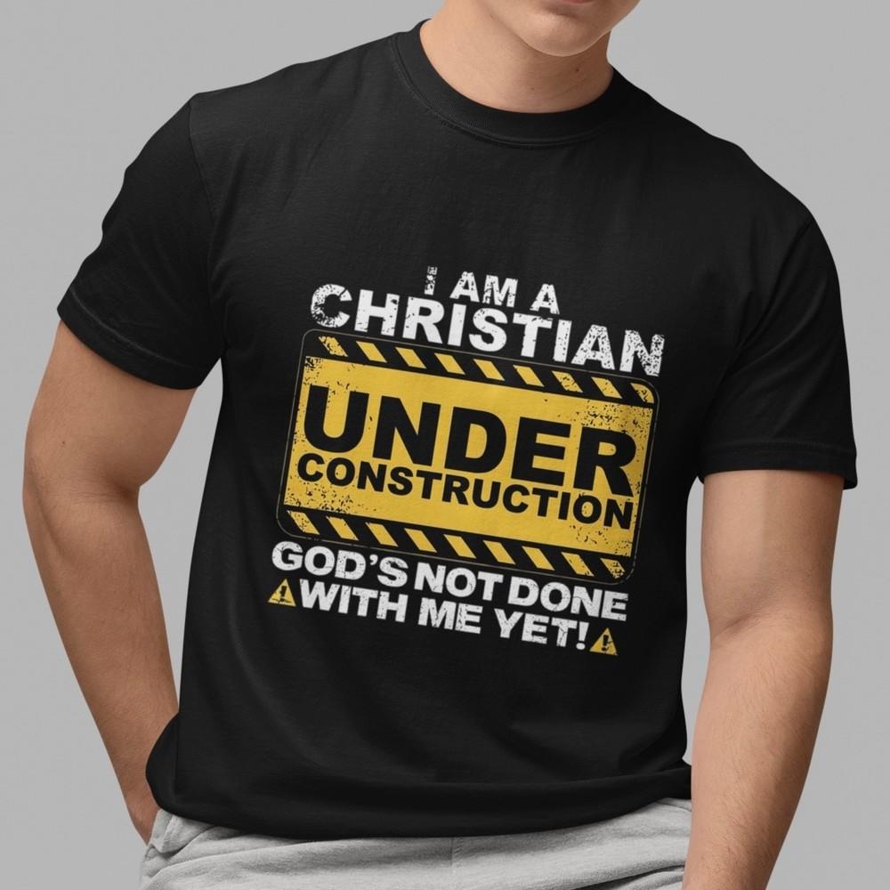 

Christian T-Shirt I Am Under Construction God s Not Done With Me Yet Graphic Tee 4XL