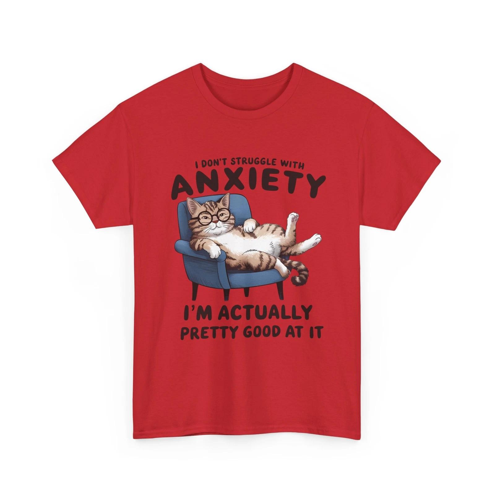 Funny Anxiety T-Shirt - I don t struggle with anxiety I m actually pretty good 4XL