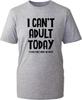 I Cant Adult Today Unisexs Shirt Funny Trendy Adulting Joke Gift Idea Unisex Tee