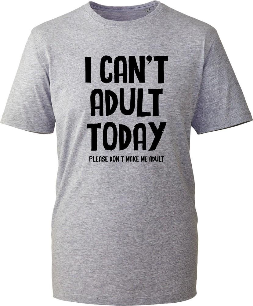 I Cant Adult Today Unisexs Shirt Funny Trendy Adulting Joke Gift Idea Unisex Tee