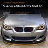 For BMW 5 Series Bmw E60 E61 M5 2005-2010 Front Lip Front Shovel Surround Spoiler Modification