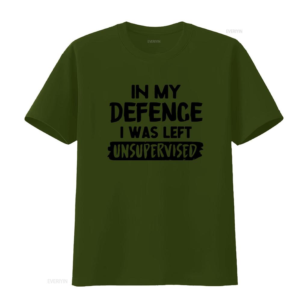Funny In My Defence I Was Left Unsupervised Slogan T Shirt Top for American Fashion Lovers vintage Washed Unisex
