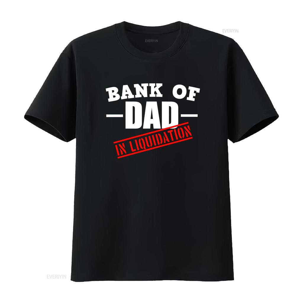 Bank Of Dad In Liquidation Mens Funny T Shirt Trendy and Humorous Design for All vintage Washed streetwear homme Stretched Soft