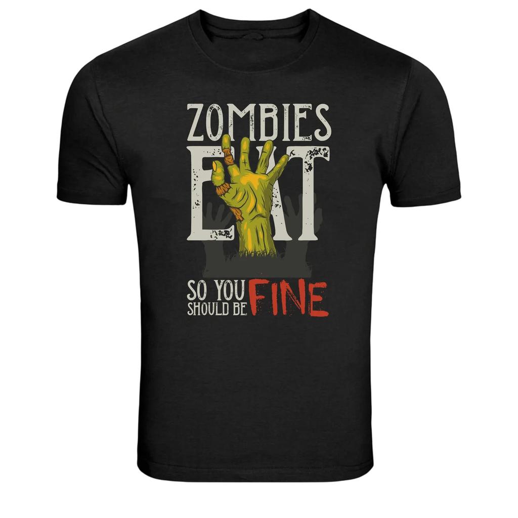 Zombies Eat So You Should Be Fine Funny Graphic T-Shirt
