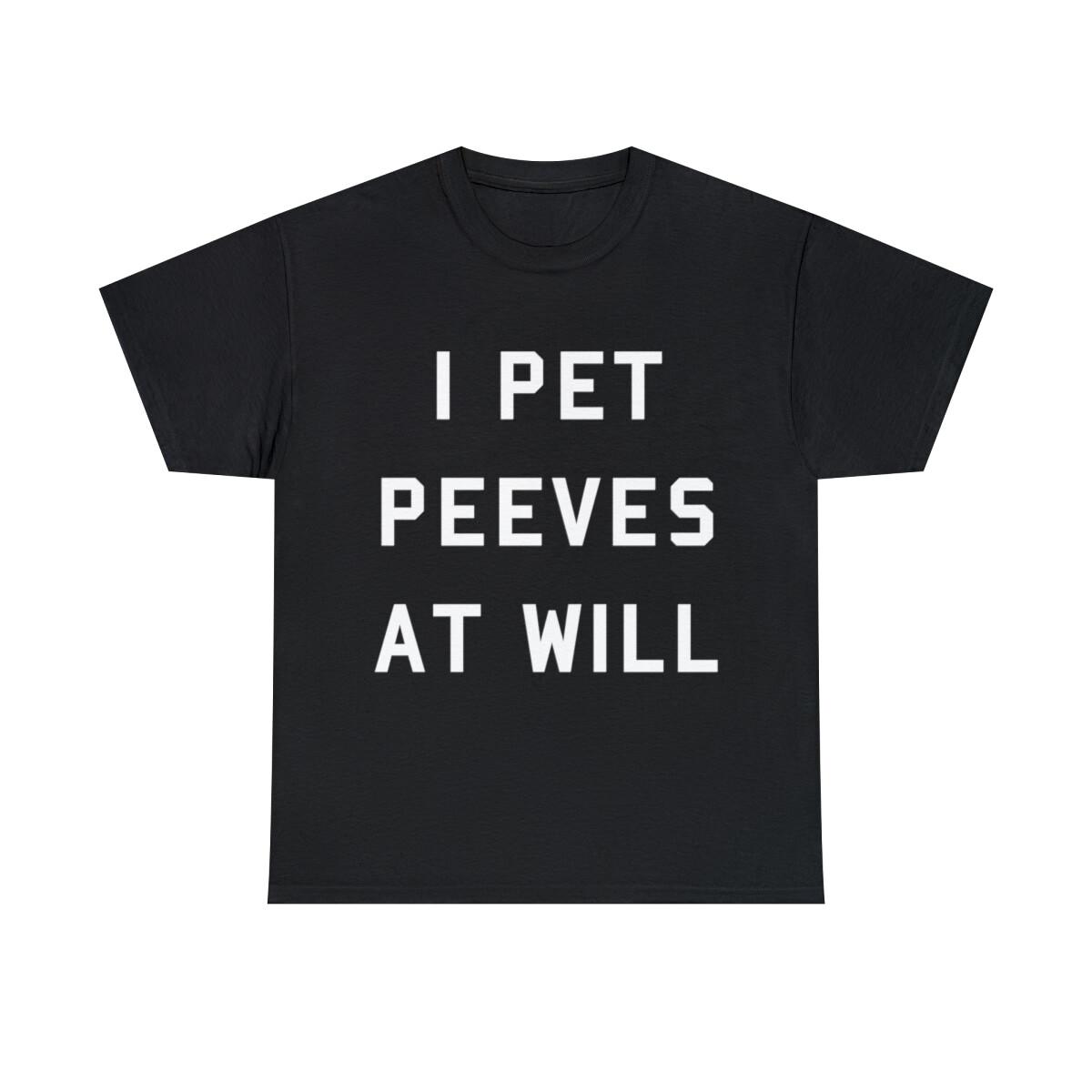 I Pet Peeves At Will Graphic Tee Shirt, S-5XL XL