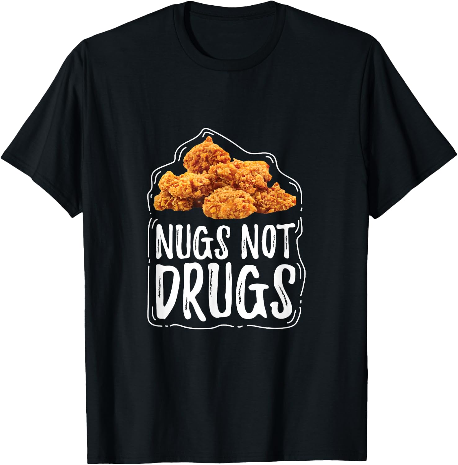 Nugs Not Drugs Funny Chicken Nuggets Gift T Shirt T-Shirt Unisex T-Shirt XXXXL