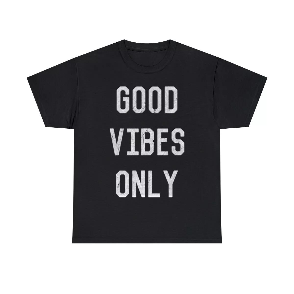 Good Vibes Only Graphic Tee Shirt, S-5XL S