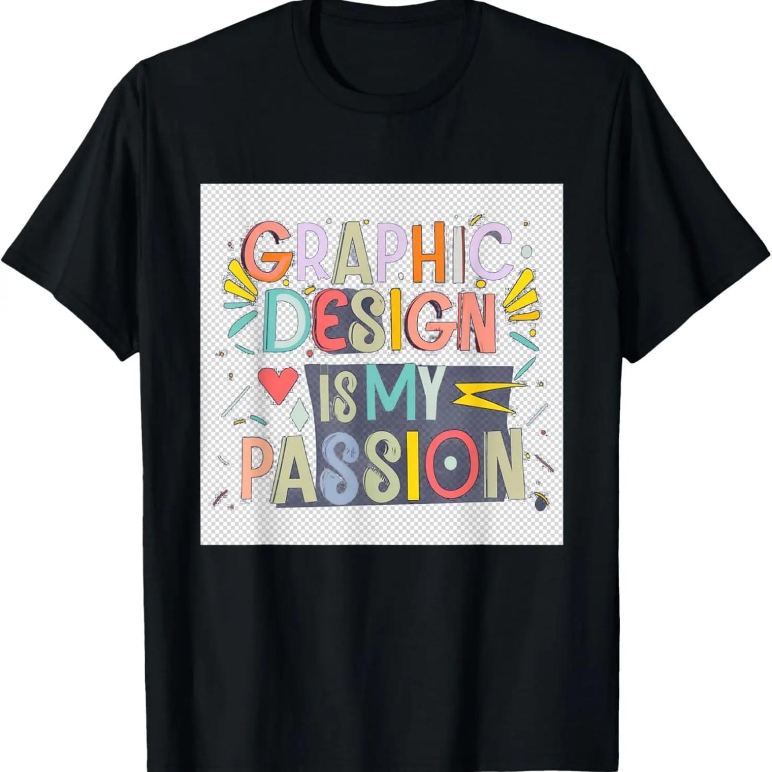 Graphic Design Is My Passion Lovers Funny WordArt Pun Meme T-Shirt S