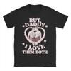 Heated Rivalry Hockey TShirt Men Womens Pure Cotton T Shirt But Daddy I Love Them Both Short Sleeve Tees Gift Idea Clothes