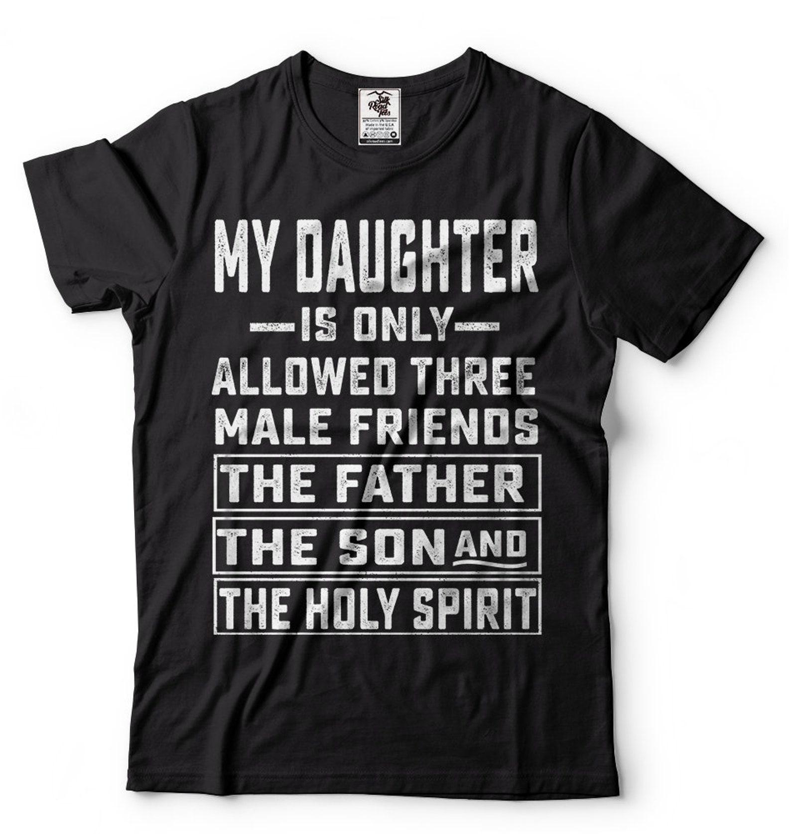 Funny Christian Dad T-Shirt: Daughter s Male Friends Humor Tee 2XL
