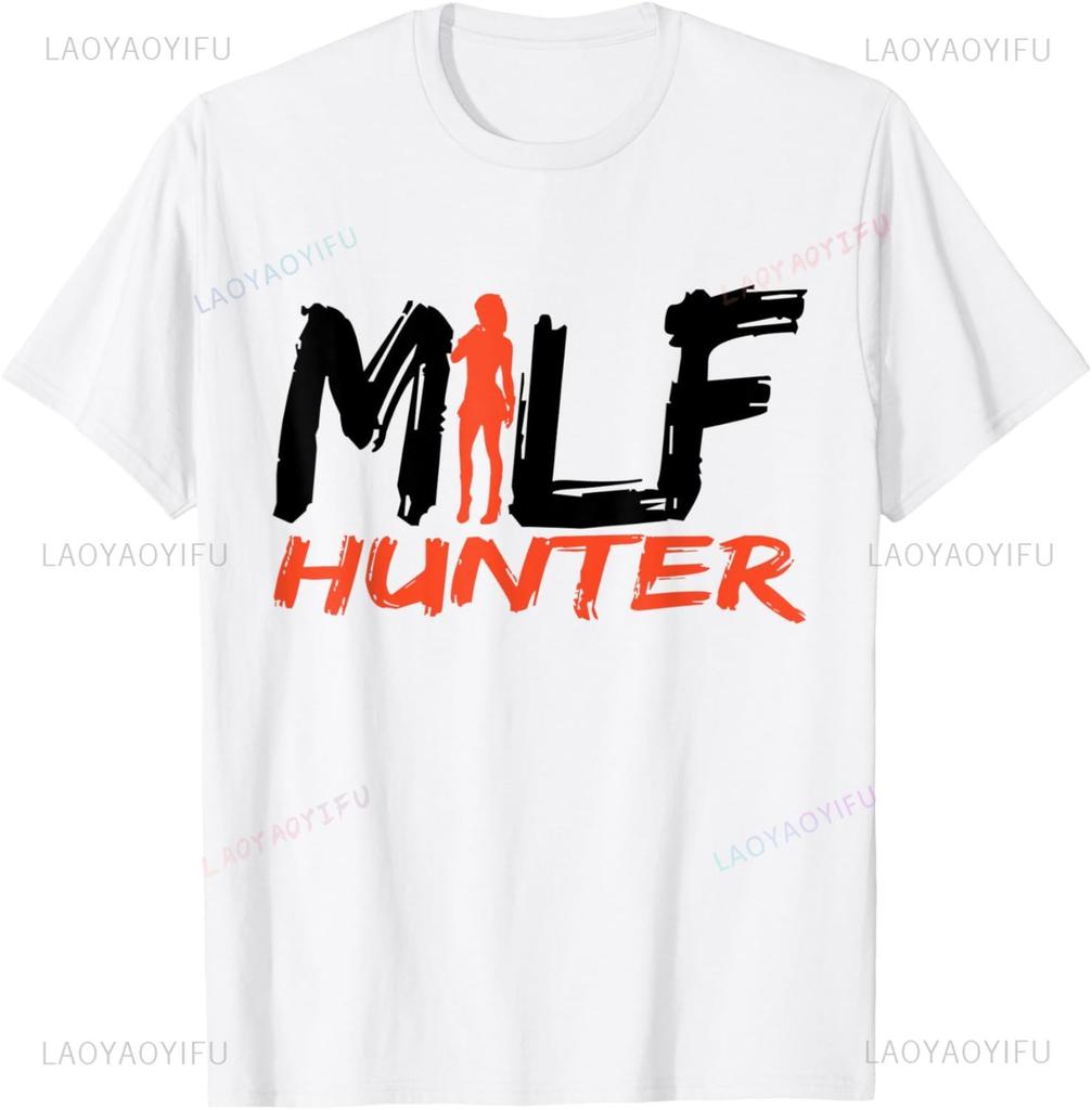 MILF Hunter | Funny Adult Humor Joke for Who Love Milfs T-Shirt Clothing Tops Graphic T Shirts Camisetas Streetwear