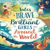 Tales of Brave and Brilliant Girls from Around the World by Andy... 9781474966436
