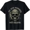 Skeleton Die with Memories Not Dreams T-Shirt