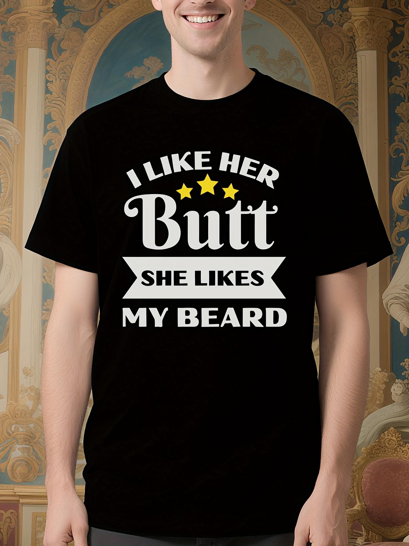 Funny Beard Lover Tshirt - I Like Her Butt - SHE LIKES MY... L