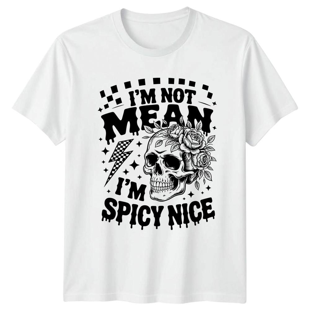 Im Not Mean Im Spicy Unisexs TShirt Floral Skull Gothic Birthday Gift For Her S