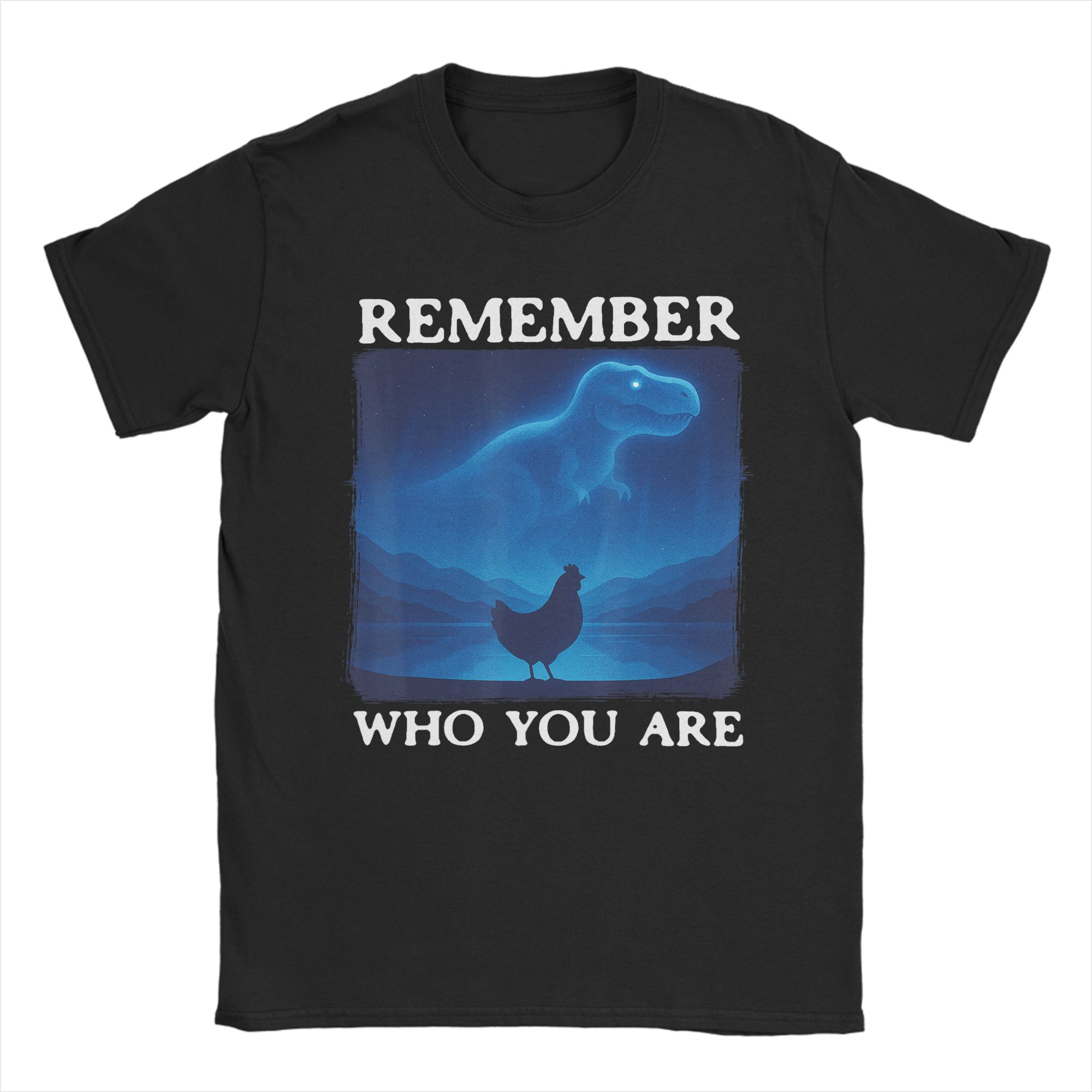 

Dinosaur Chicken Remember Who are You 100 Cotton T Shirt For Adult Summer Street Style TShirts Comfortable Fashion Tee Shirt 4XL