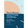 The 5Minute Gratitude Journal: Give Thanks, Practice Positivity, Find Joy