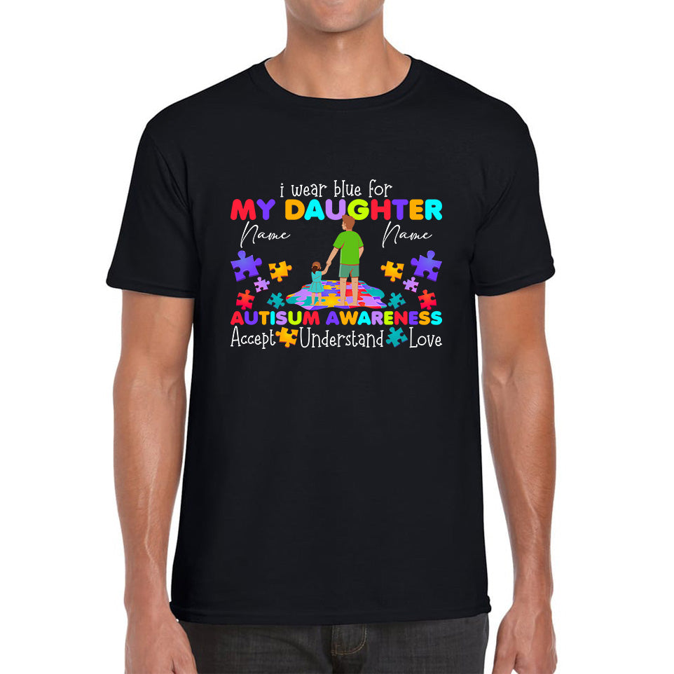 Personalised I Wear Blue For My Daughter Autism Awareness Father & Daughter Name Autism Warrior Puzzle Pieces Accept Understand Love Mens Tee Top XL