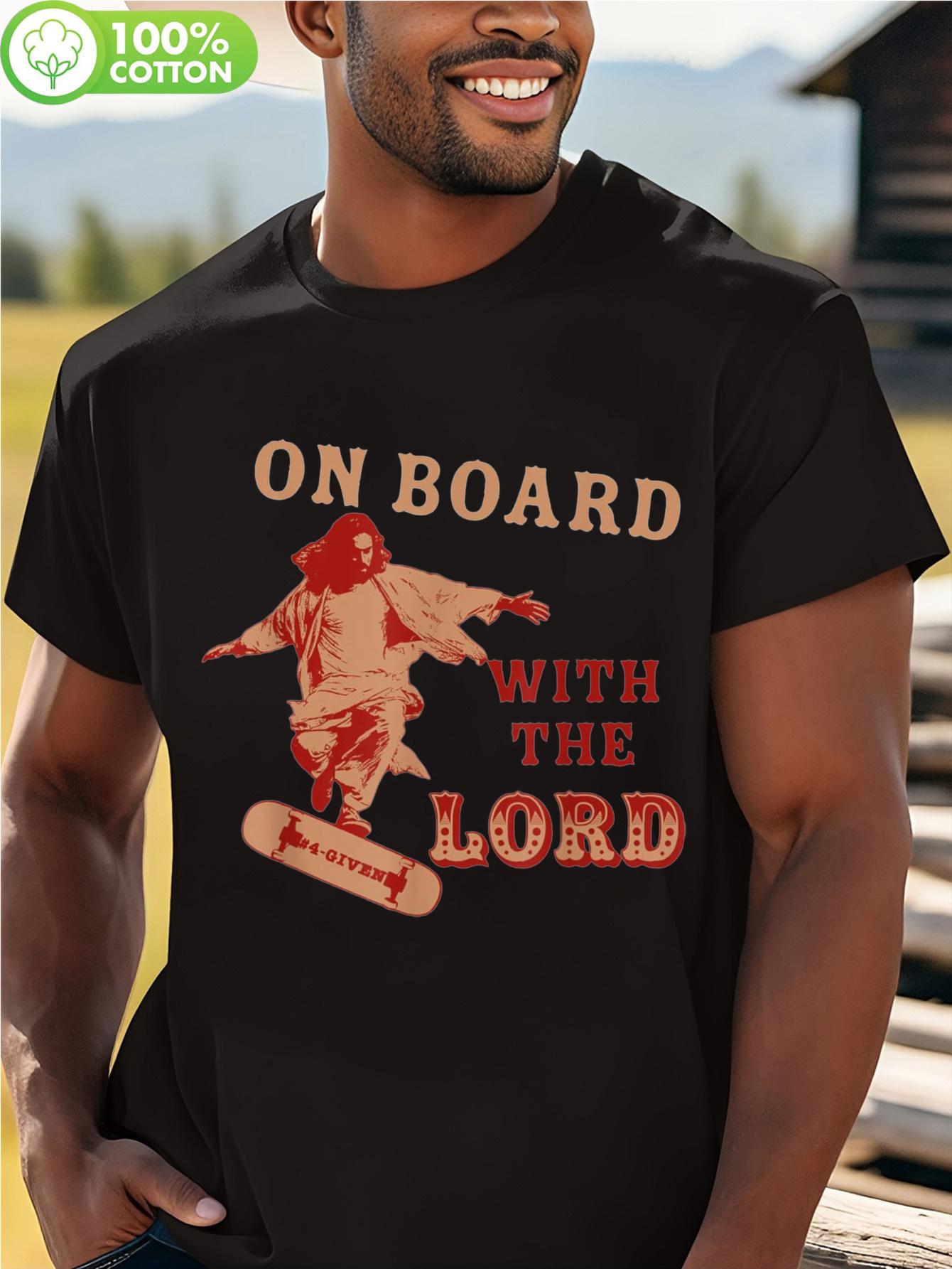 On Board with The Lord Funny Tshirt Funny Jesus Skateboar... M