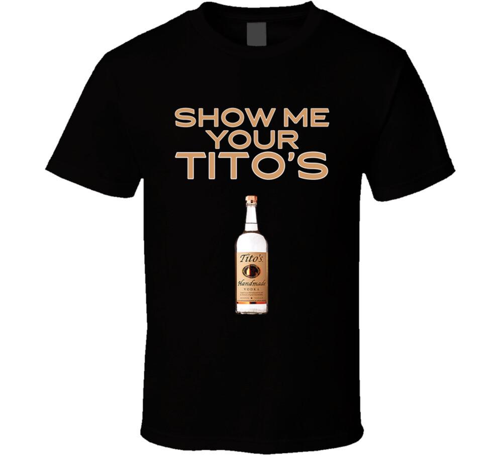 Show Me Your Tito s Vodka Bottle Unisex T-Shirt XXXXL