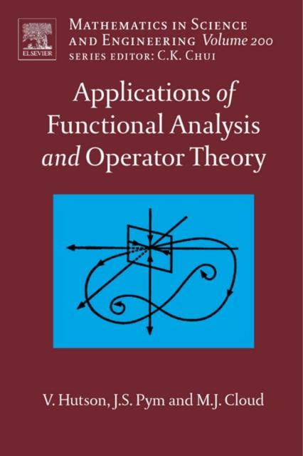 The Applications of Functional Analysis and Operator Theory : Volume 200 Book