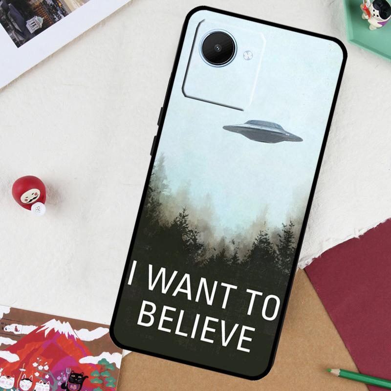 I Want To Believe For Realme GT7 Pro GT 6T 5 6 C67 C75 C61 C55 C53 C51 C21Y C25S 10 11 12 13 14 Pro Plus Case