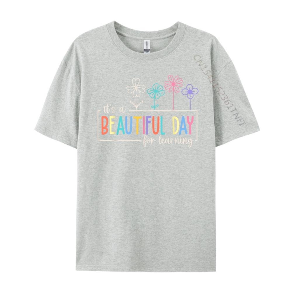 Its a Beautiful Day For Learning Teacher Students Women Graphic Shirts Original Mens TShirts Punk Style