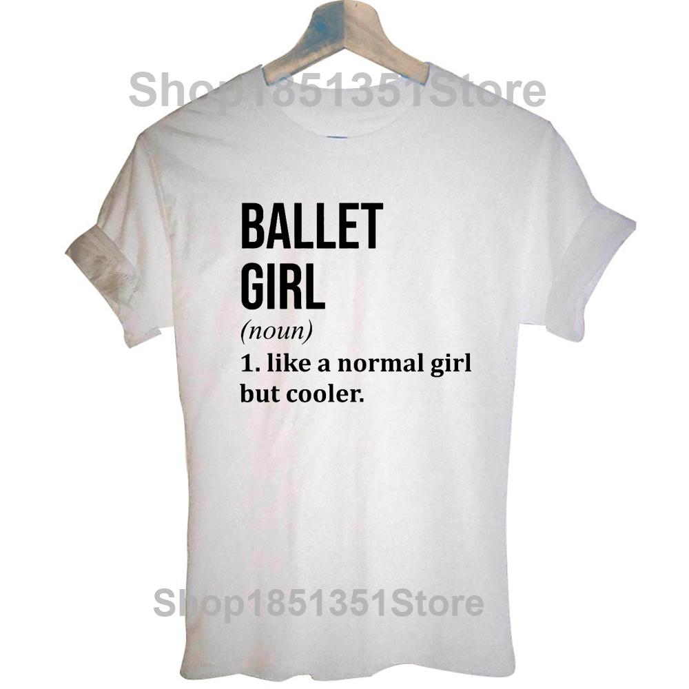 Funny Ballet Girl Like A Normal Girl But Cooler Quote T Shirts Girl Cotton Short Sleeve Graphic Tshirt Dance Top Tees Women S