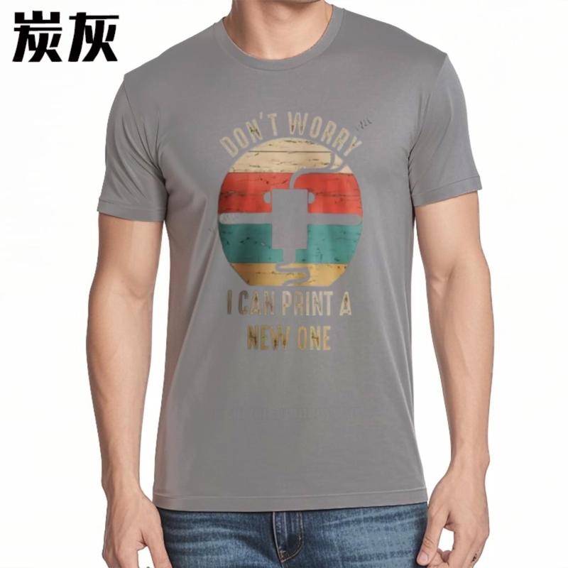 Man Crew Neck t-shirt Don't Worry I Can Print A New ONE Classic T-Shirt Mens Big And Tall T-Shirts Classic T-shirt