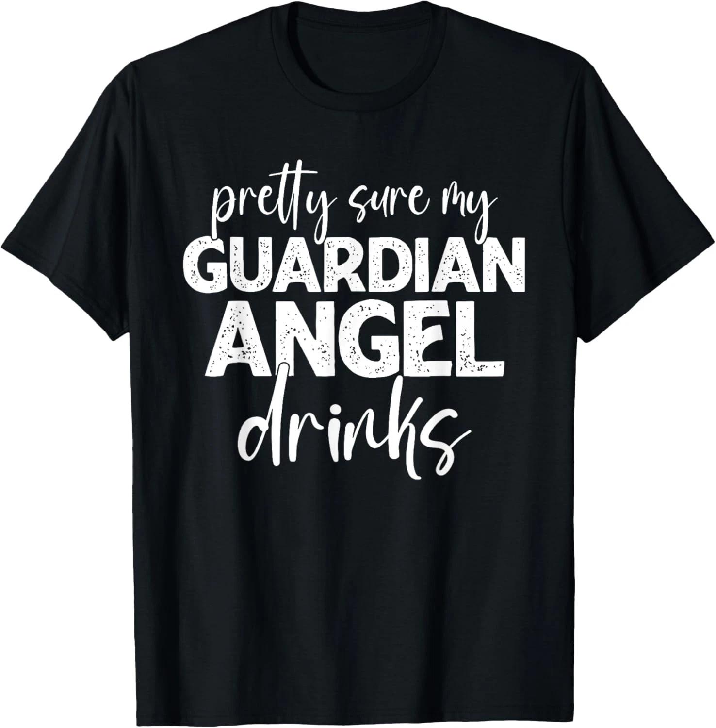 

Pretty Sure My Guardian-Angel Drinks Funny Quotes Gift Unisex T-Shirt 4XL