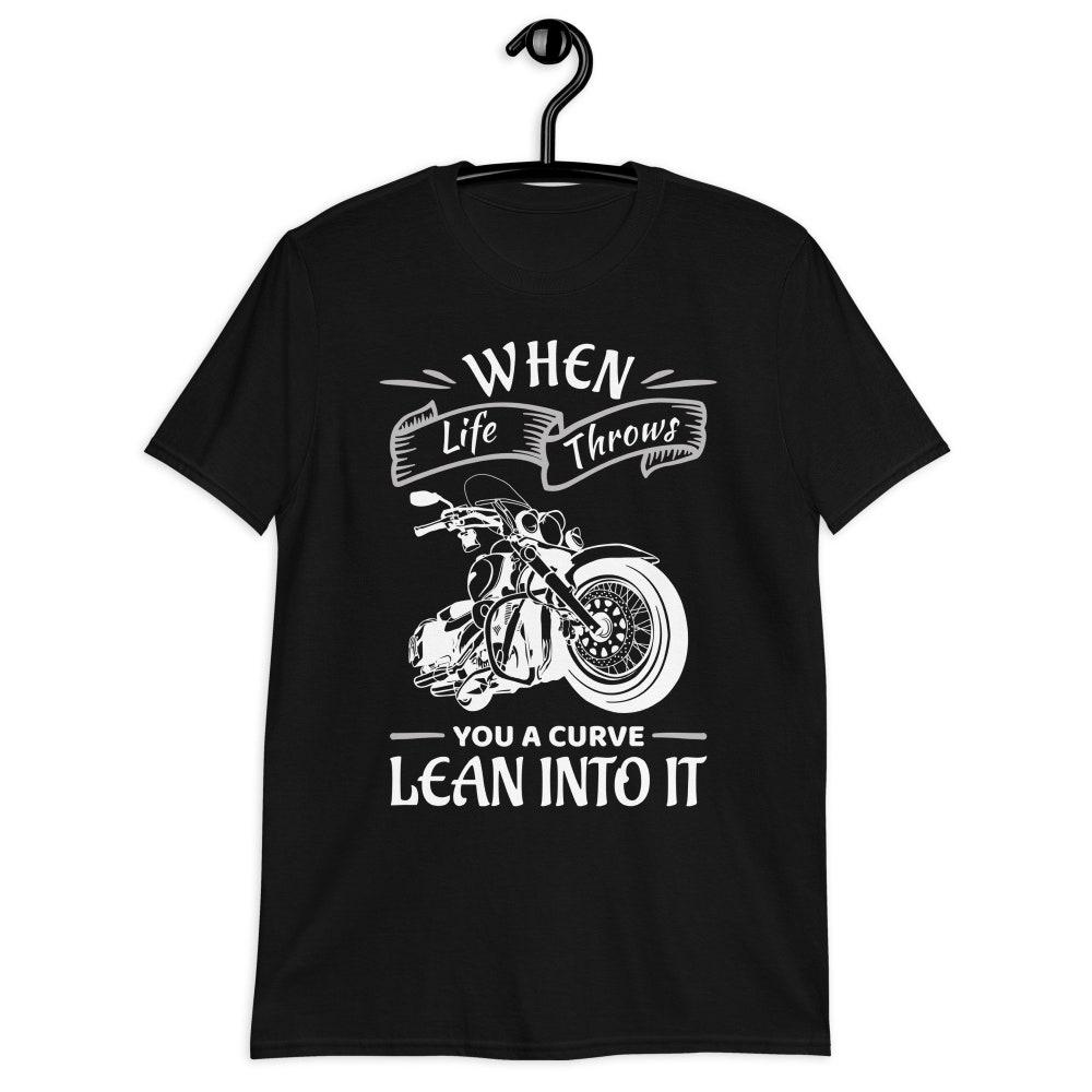 When Life Throws You A Curve Lean Into It Shirt, Motorcycle Shirt, Bike Lover Tee, Motorcycle Rider Gift, Funny Biker Unisex T-Shirt