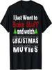 I Just Want To Bake Stuff And Watch Christmas Movies T-Shirt T-Shirt