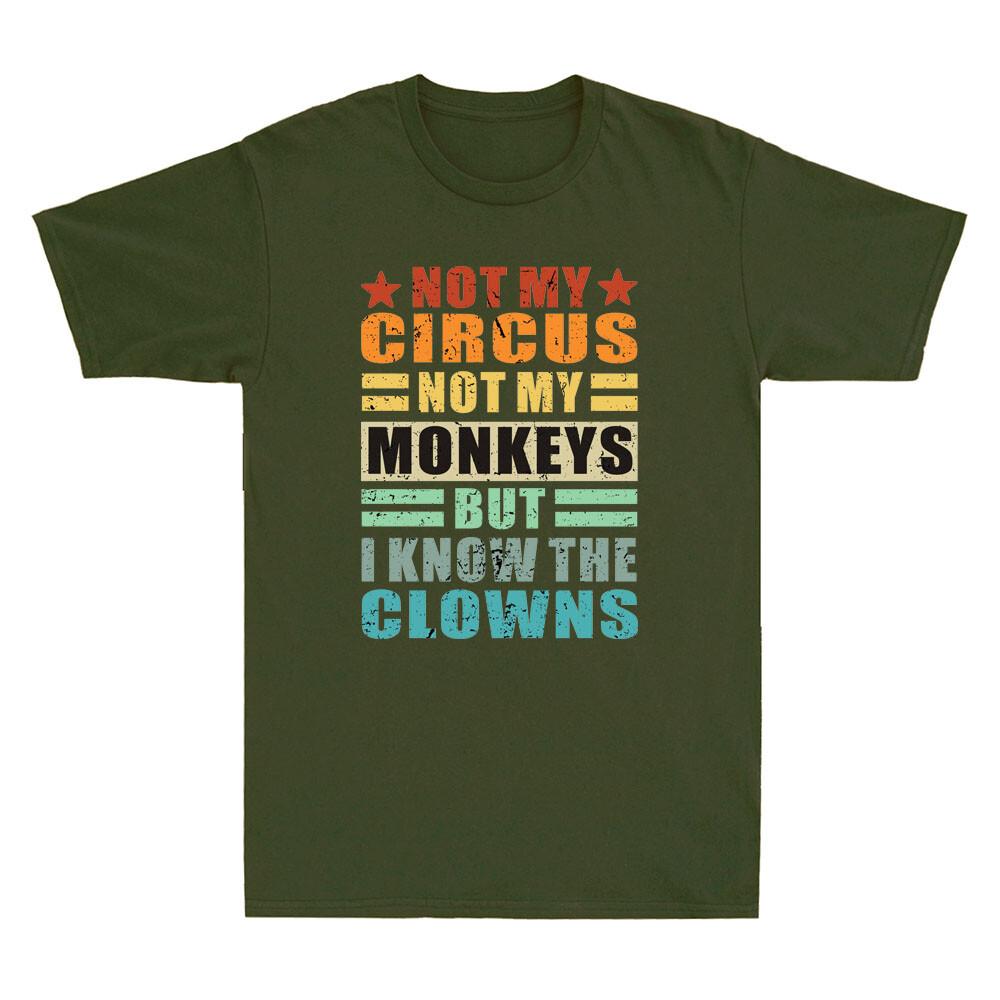 Not My Circus Not My Monkeys But I Know The Clowns Funny Quote Retro Unisex Tshirt