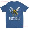 Bee Buzz Kill T Shirt Funny Sarcastic Killer Joke Knife  Vintage Washed Graphic Versatile Streetwear Fashion Unisex Comfortable