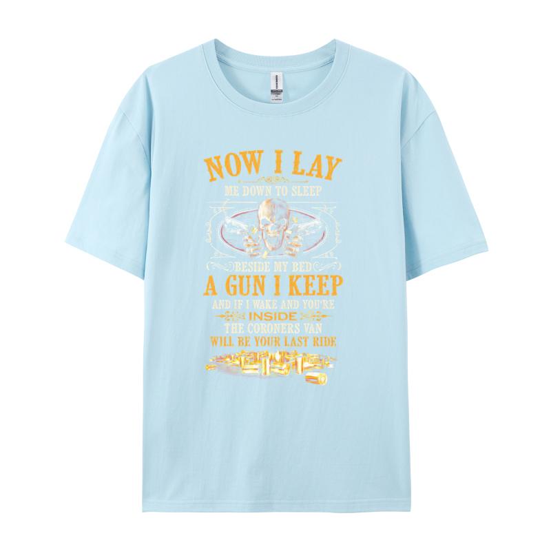 Cool Design Tshirt Now I Lay Me Down To Sleep Beside My Bed A Gun I Keep Funny Tops Tees Street Tops T Shirt Unisex Clothing