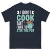 I Don’t Cook But I Like To Stir the Pot Sarcastic Trouble Unisex Classic Tee