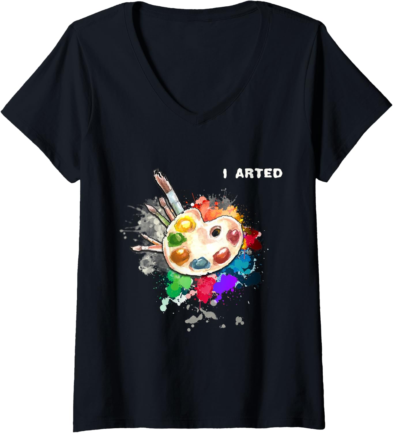 Womens I Arted Funny Art Cool Graphic Colorful Artist Gift V-Neck T-Shirt Unisex T-Shirt XXL