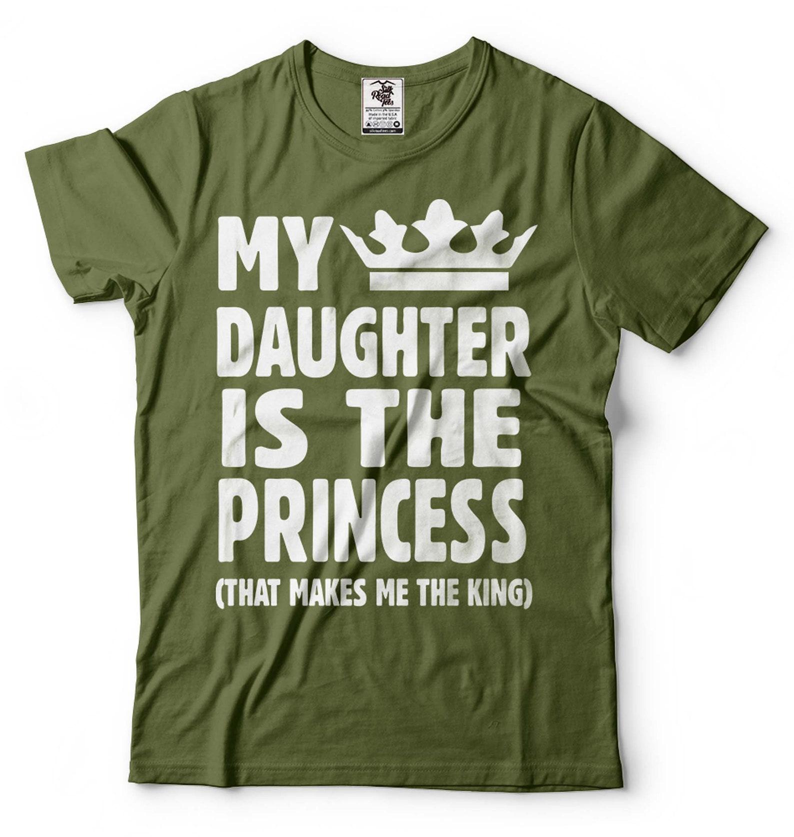 My Daughter Is The Princess T-Shirt: Funny Father s Day Tee S