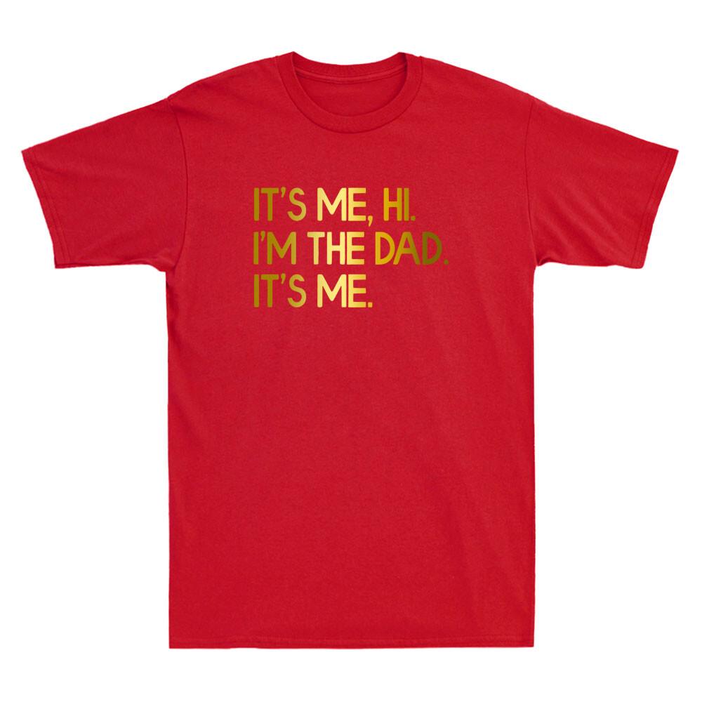 Dad Its Me Hi Im The Dad Funny Swiftie Dad Fathers Day Gift Unisexs Tshirt