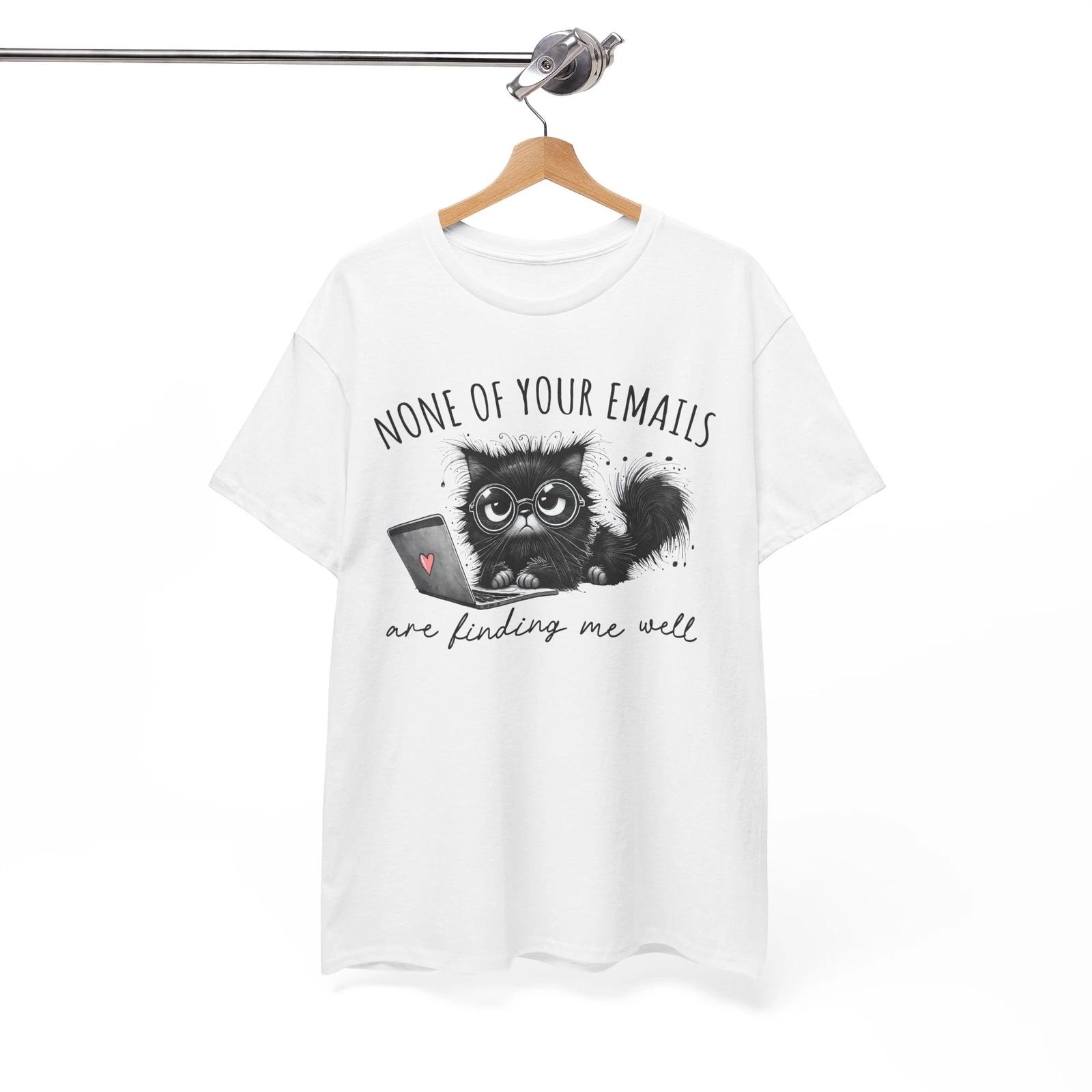 

Laughing T-Shirt - Fun & Playful Tee None of your emails are finding me well 4XL