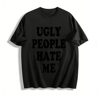 Funny Slogan Print T Shirt Ugly People Hate Me Trendy Casual Crewneck Tee For Men And Women Pure Cotton T-shirt