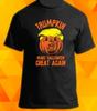 Trumpkin - Make Halloween Great Again T-Shirt - Funny Donald Trump Pumpkin Tee