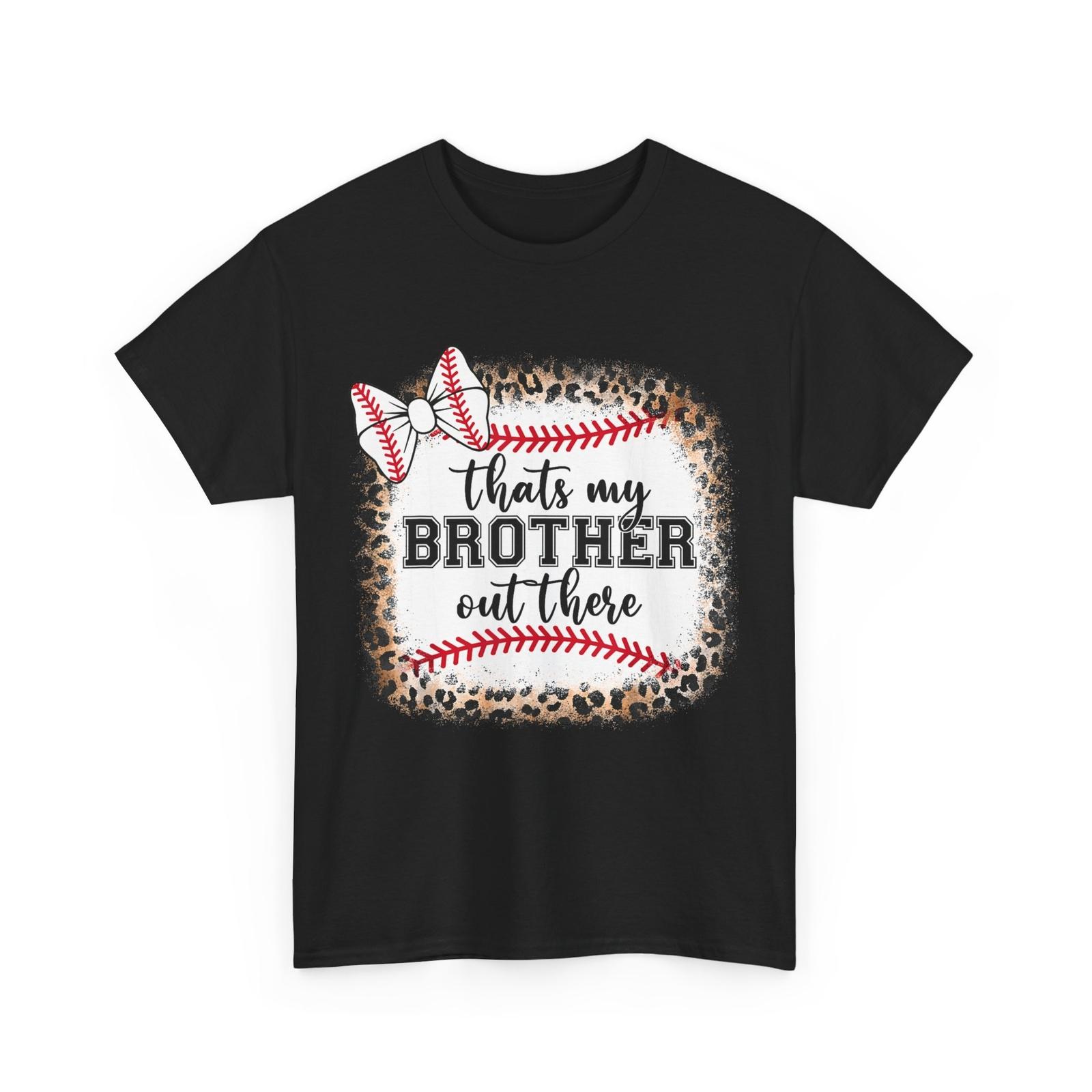 Baseball Sister T-Shirt Mens Womens Tees Top, Thats My Brother Out There Baseball Players T-Shirt Mens Womens Tees Top XL